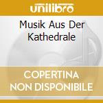 Musik Aus Der Kathedrale cd
