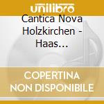 Cantica Nova Holzkirchen - Haas Christnacht cd musicale di Cantica Nova Holzkirchen