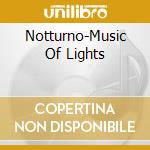 Notturno-Music Of Lights cd musicale