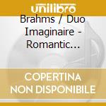 Brahms / Duo Imaginaire - Romantic Reflections cd