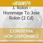 J. Rolon - Hommage To Jose Rolon (2 Cd) cd