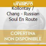 Kollontay / Chang - Russian Soul En Route cd