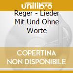 Reger - Lieder Mit Und Ohne Worte cd
