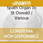 Spath Organ In St Oswald / Various cd