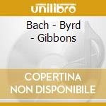 Bach - Byrd - Gibbons cd