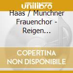 Haas / Munchner Frauenchor - Reigen Kantaten Und Lieder cd