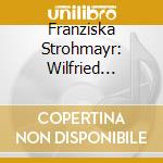 Franziska Strohmayr: Wilfried Hiller - Works For Violin & Piano cd