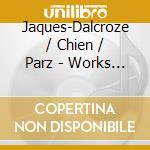 Jaques-Dalcroze / Chien / Parz - Works For Violin cd