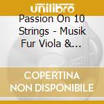 Passion On 10 Strings - Musik Fur Viola & Gitarre cd