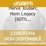 Herve Joulain: Horn Legacy (60Th Anniversary) cd