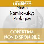 Misha Namirovsky: Prologue cd