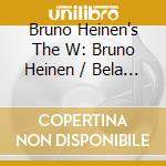 Bruno Heinen's The W: Bruno Heinen / Bela Bartok - Mikrokosmos cd