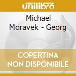 Michael Moravek - Georg cd