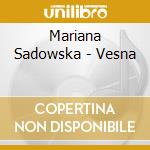 Mariana Sadowska - Vesna cd musicale di Mariana Sadowska