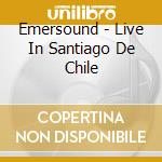 Emersound - Live In Santiago De Chile cd