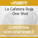 La Cafetera Roja - One Shot cd musicale di La Cafetera Roja
