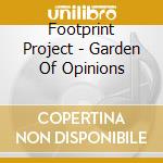 Footprint Project - Garden Of Opinions cd musicale