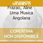 Frazao, Aline - Uma Musica Angolana cd musicale