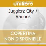 Jugglerz City / Various cd