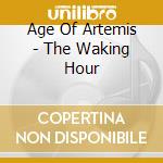 Age Of Artemis - The Waking Hour cd