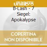 B-Lash - 7 Siegel: Apokalypse cd
