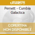 Pernett - Cumbia Galactica cd