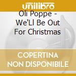 Oli Poppe - We'Ll Be Out For Christmas cd