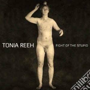 (LP Vinile) Tonia Reeh - Fight Of The Stupid lp vinile di Tonia Reeh