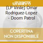 (LP Vinile) Omar Rodriguez-Lopez - Doom Patrol lp vinile