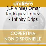 (LP Vinile) Omar Rodriguez-Lopez - Infinity Drips lp vinile