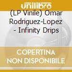 (LP Vinile) Omar Rodriguez-Lopez - Infinity Drips vinile