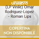 (LP Vinile) Omar Rodriguez-Lopez - Roman Lips lp vinile