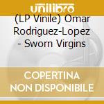 (LP Vinile) Omar Rodriguez-Lopez - Sworn Virgins lp vinile