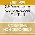 (LP Vinile) Omar Rodriguez-Lopez - Zen Thrills vinile