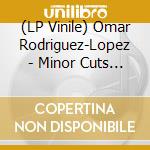 (LP Vinile) Omar Rodriguez-Lopez - Minor Cuts And Scrapes In The Bushes Ahead lp vinile