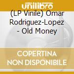 (LP Vinile) Omar Rodriguez-Lopez - Old Money vinile