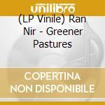 (LP Vinile) Ran Nir - Greener Pastures vinile
