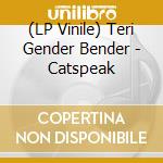(LP Vinile) Teri Gender Bender - Catspeak vinile