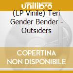 (LP Vinile) Teri Gender Bender - Outsiders lp vinile