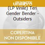 (LP Vinile) Teri Gender Bender - Outsiders vinile