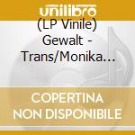 (LP Vinile) Gewalt - Trans/Monika In Scherben vinile