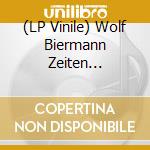 (LP Vinile) Wolf Biermann Zeiten Verbinde / Various vinile