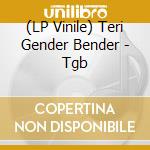 (LP Vinile) Teri Gender Bender - Tgb vinile