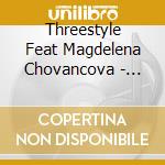 Threestyle Feat Magdelena Chovancova - Smooth Ride cd musicale di Threestyle Feat Magdelena Chovancova