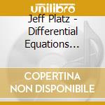 Jeff Platz - Differential Equations (Feat. Fabio Delvo, Kit Demos & John Mclellan) cd