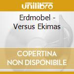 Erdmobel - Versus Ekimas cd