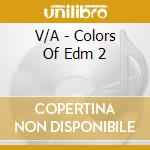 V/A - Colors Of Edm 2 cd