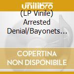 (LP Vinile) Arrested Denial/Bayonets (The) - 7-split lp vinile di Arrested Denial/bayonets