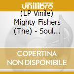 (LP Vinile) Mighty Fishers (The) - Soul Garden lp vinile di Mighty Fishers (The)