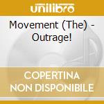 Movement (The) - Outrage! cd musicale di Movement (The)
